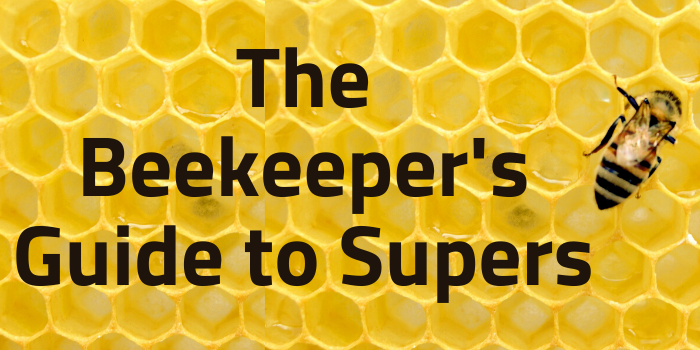 The Beekeeper's Guide to Supers